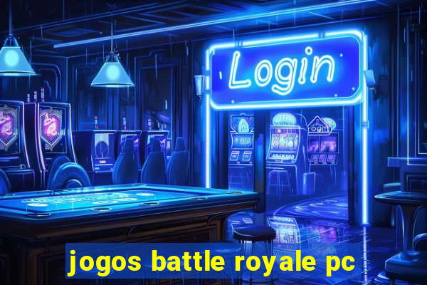 jogos battle royale pc